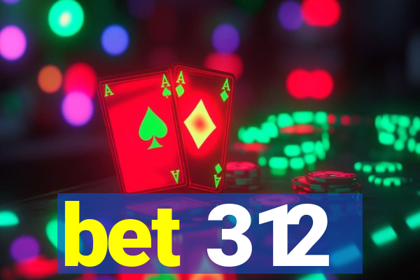 bet 312